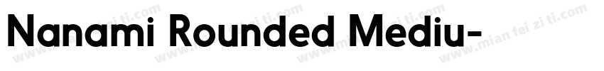 Nanami Rounded Mediu字体转换